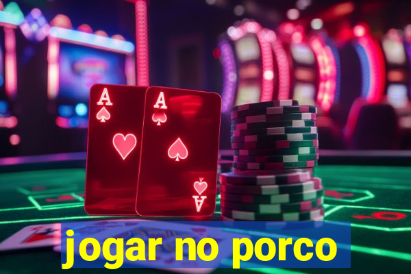 jogar no porco