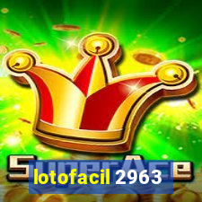 lotofacil 2963