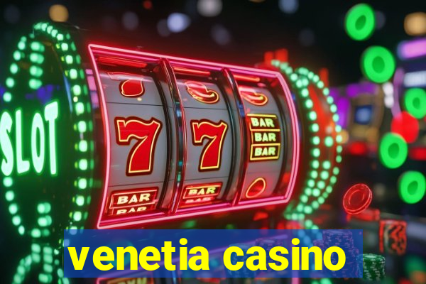 venetia casino