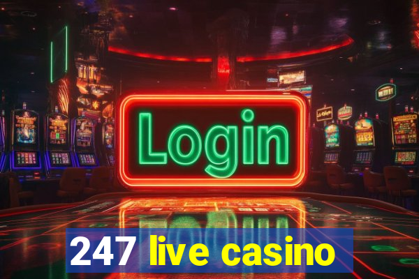 247 live casino