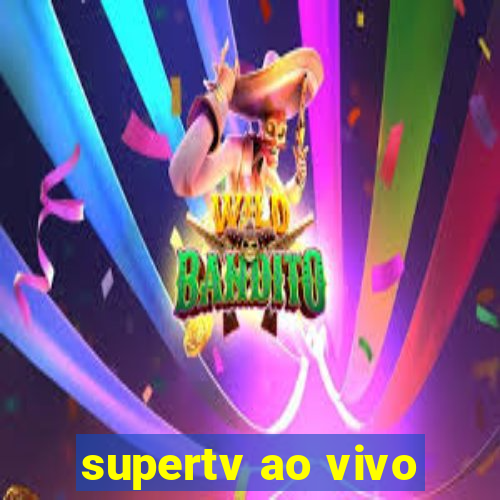 supertv ao vivo