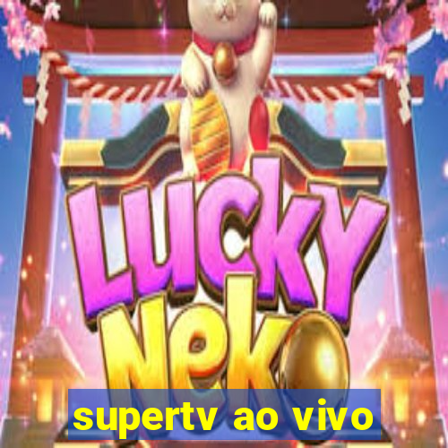 supertv ao vivo