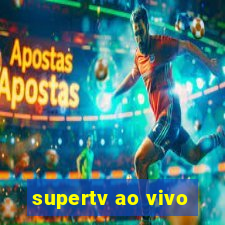 supertv ao vivo