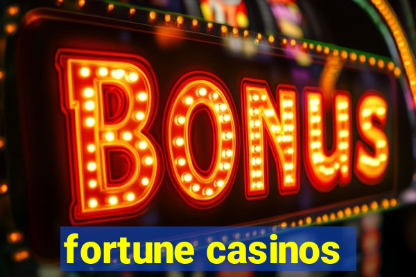 fortune casinos