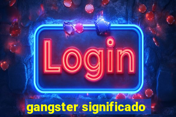 gangster significado