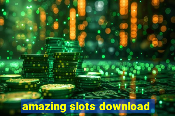 amazing slots download