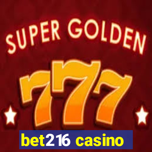 bet216 casino