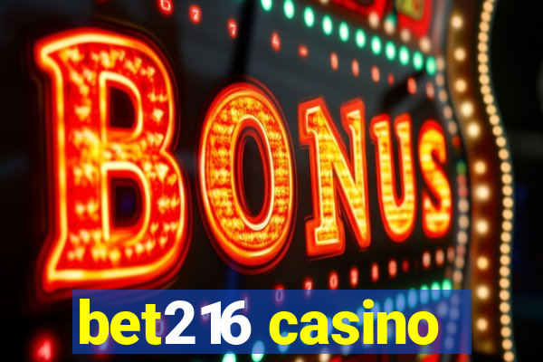 bet216 casino