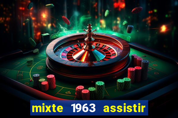 mixte 1963 assistir online grátis