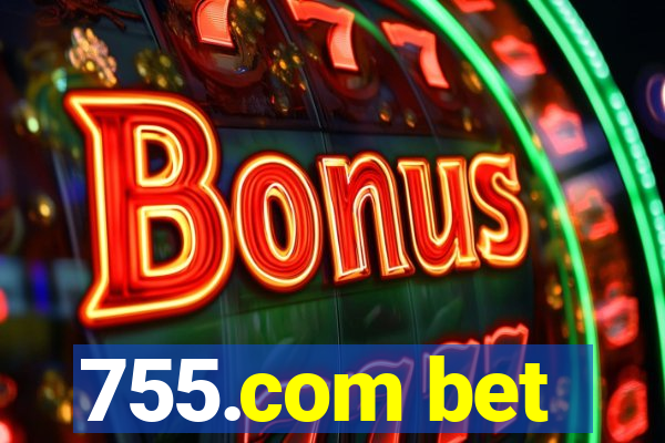 755.com bet