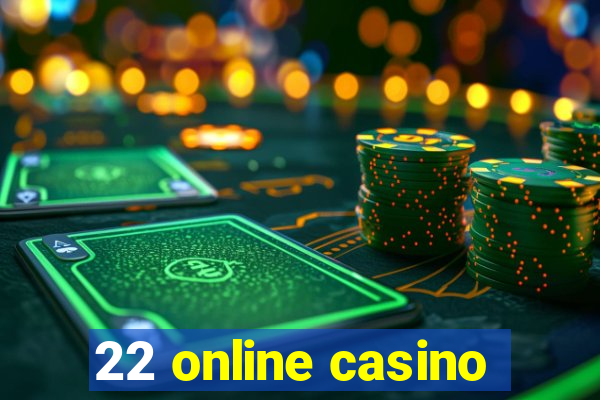 22 online casino