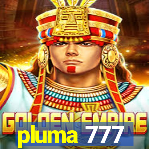 pluma 777