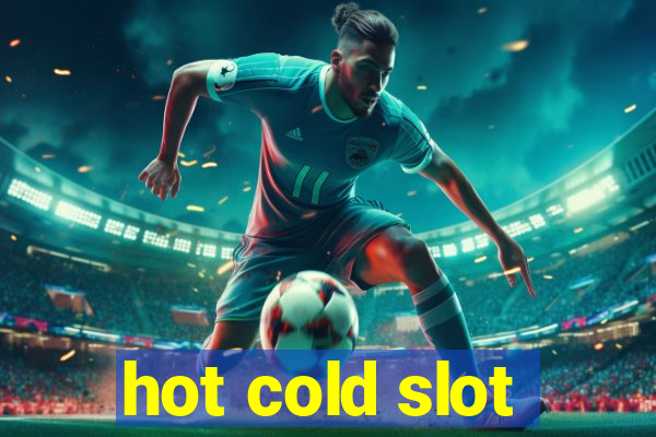 hot cold slot