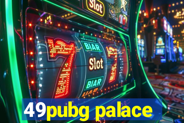 49pubg palace