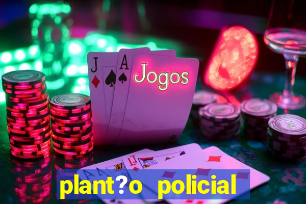 plant?o policial manaus hoje