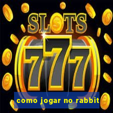 como jogar no rabbit