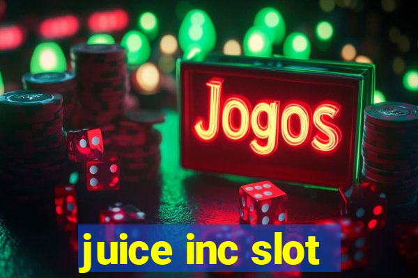 juice inc slot