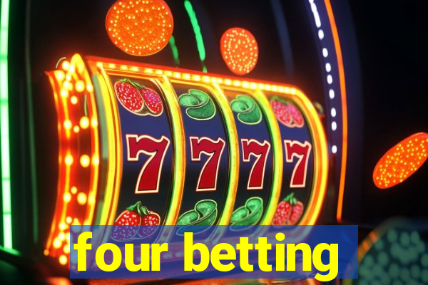 four betting