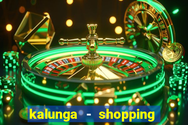 kalunga - shopping da bahia