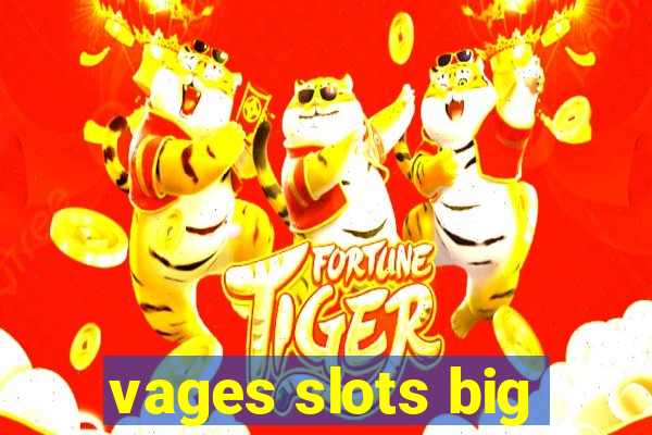 vages slots big