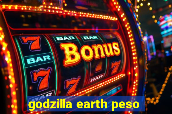 godzilla earth peso