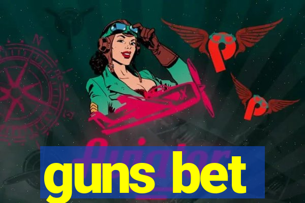 guns bet