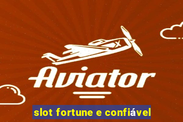 slot fortune e confiável