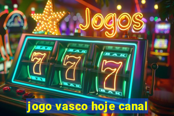 jogo vasco hoje canal