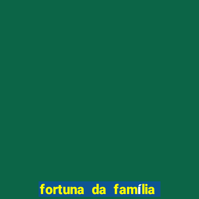 fortuna da família real brasileira