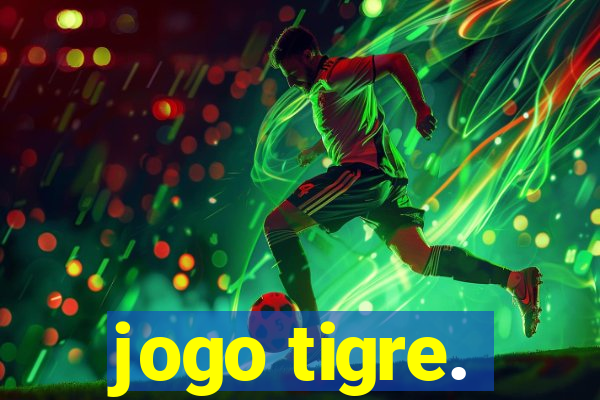 jogo tigre.