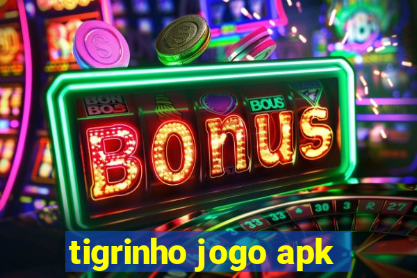 tigrinho jogo apk