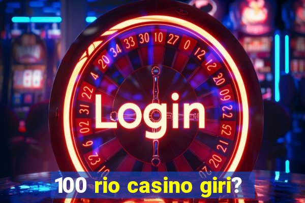 100 rio casino giri?