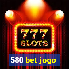 580 bet jogo