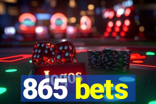 865 bets