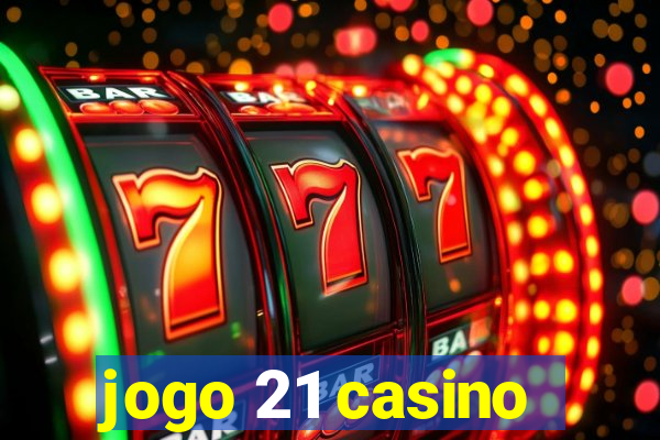 jogo 21 casino