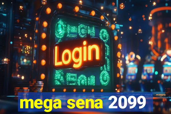 mega sena 2099