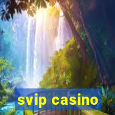 svip casino