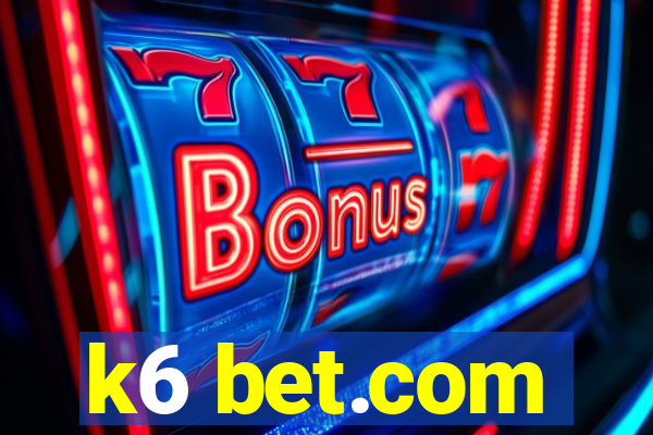 k6 bet.com