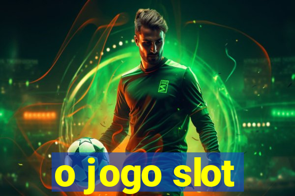 o jogo slot