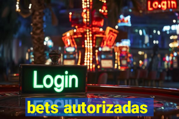 bets autorizadas