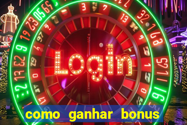 como ganhar bonus no estrela bet