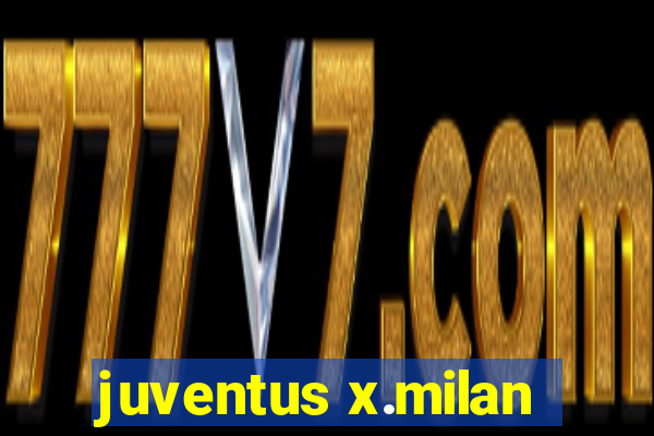 juventus x.milan