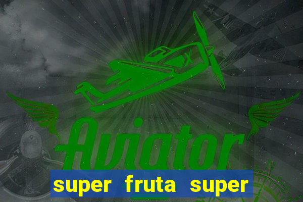 super fruta super fruit box codes 2024 april