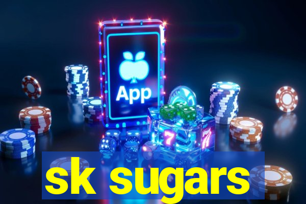 sk sugars