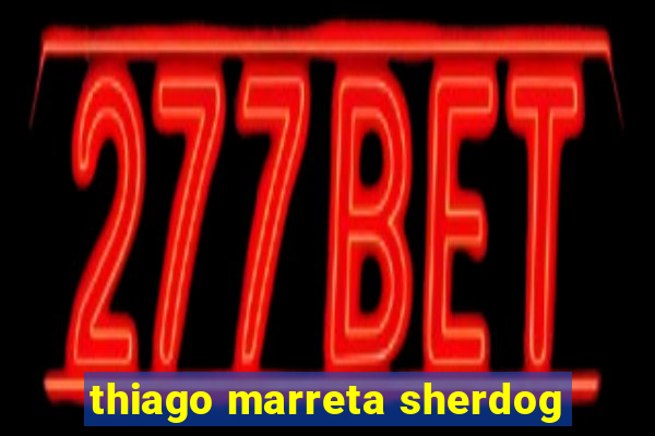 thiago marreta sherdog