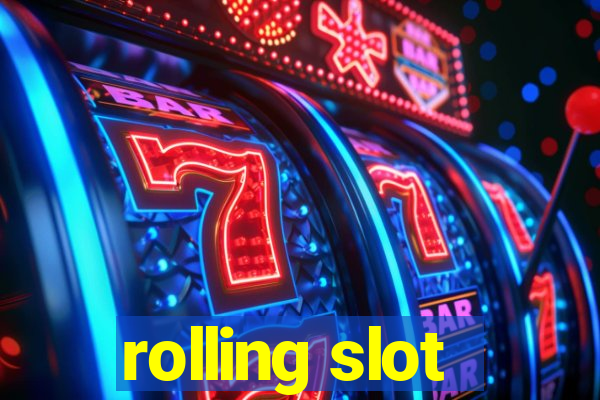 rolling slot