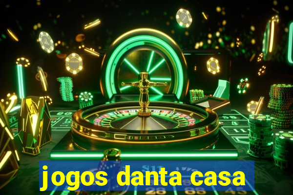 jogos danta casa