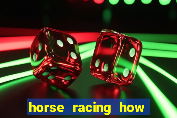 horse racing how to bet