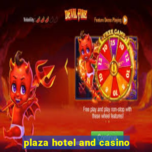 plaza hotel and casino