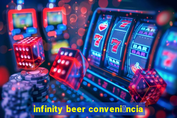 infinity beer conveni锚ncia